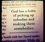 God picks up nobodies and makes somebodies